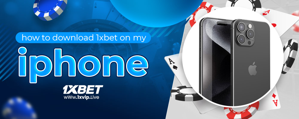 how to download 1xbet on my iphone