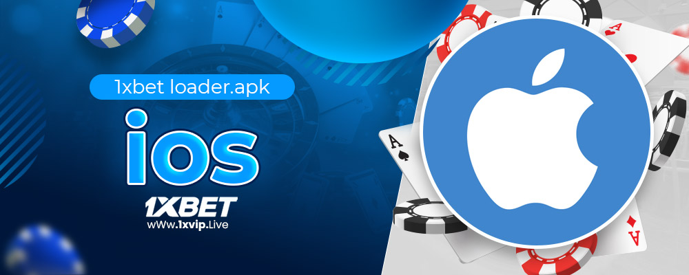 1xbet loader.apk ios 